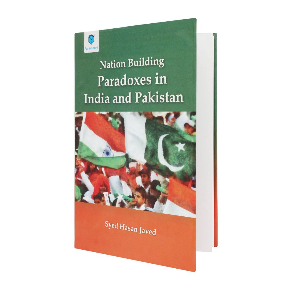 Nation Building: Paradoxes In India & Pakistan Book