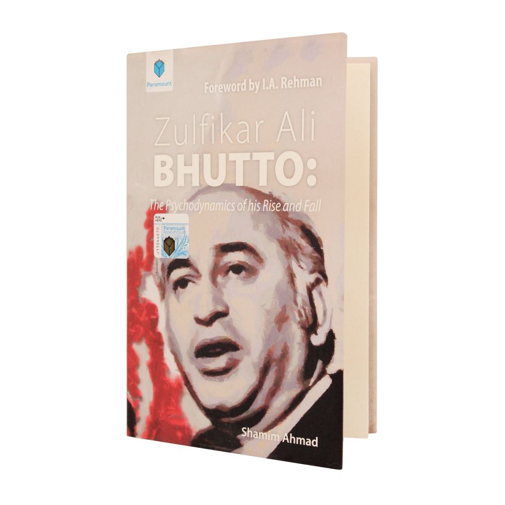 Zulfikar Ali Bhutto: The Psychodynamics Of His Rise And Fall