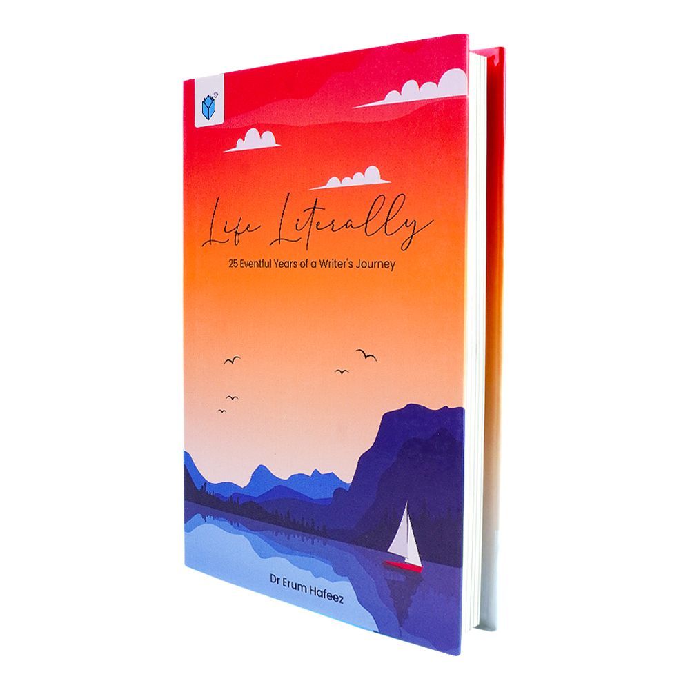 Life Literally 25 Eventful Years Of A Writer's Journey, Book By Dr. Erum Hafeez