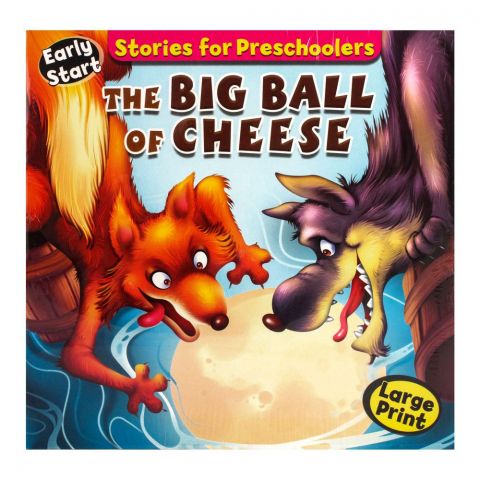 Stories For Preschoolers: The Big Ball Of Cheese Book