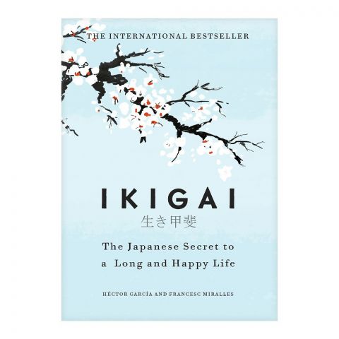 Ikigai: The Japanese Secret To A Long And Happy Life Book