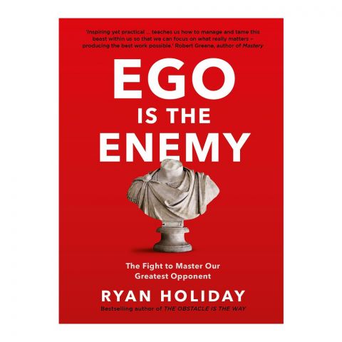 Ego Is The Enemy: The Fight To Master Our Greatest Opponent Book