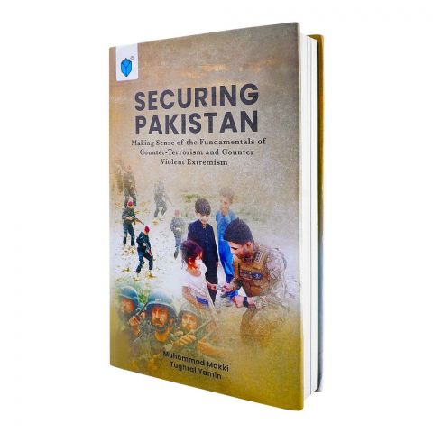 Securing Pakistan Making Sense Of The Fundamental Of Counter-Terrorism, Book By Muhammad Yakki & Tughral Yamin