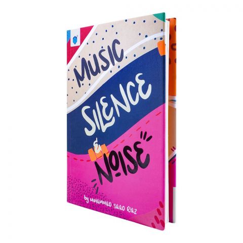Music, Silence & Noise, Book By Muhammad Saad Riaz, Hard Back Cover
